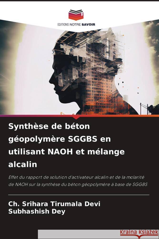 Synth?se de b?ton g?opolym?re SGGBS en utilisant NAOH et m?lange alcalin Ch Srihara Tirumal Subhashish Dey 9786207401253 Editions Notre Savoir