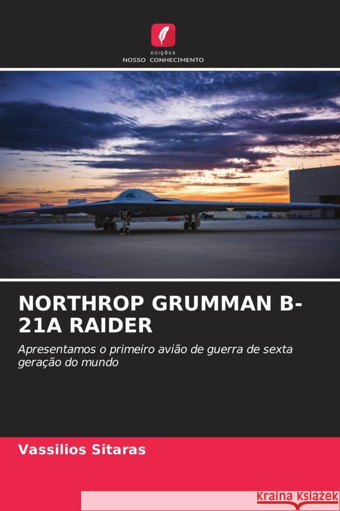 Northrop Grumman B-21a Raider Vassilios Sitaras 9786207401604 Edicoes Nosso Conhecimento