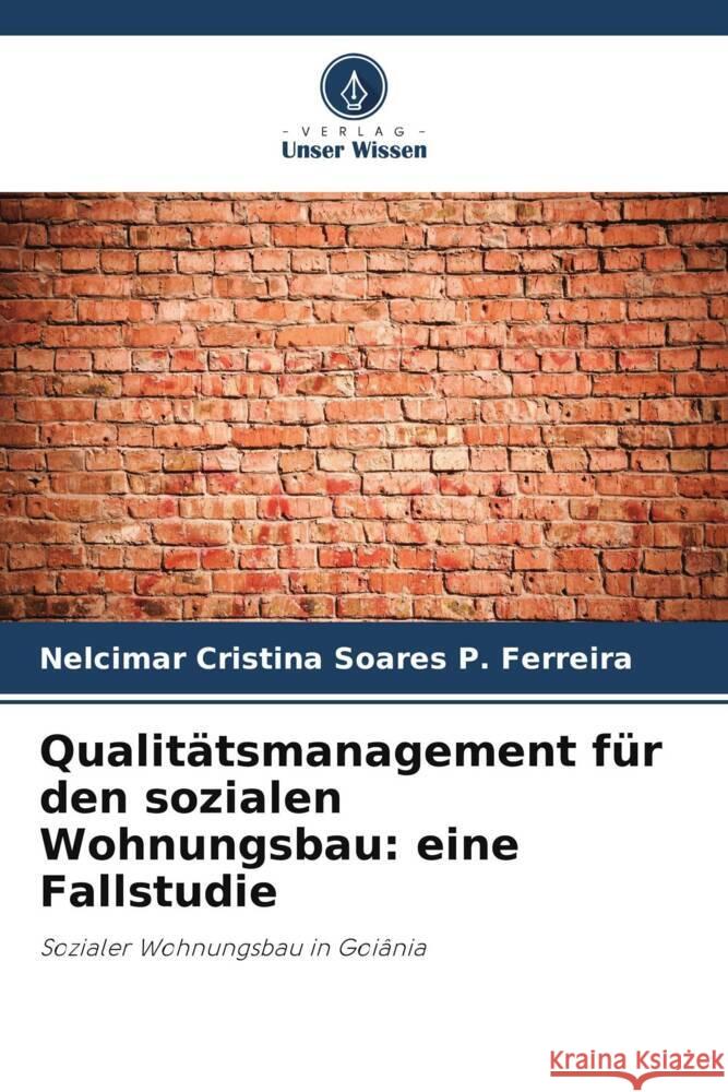 Qualit?tsmanagement f?r den sozialen Wohnungsbau: eine Fallstudie Nelcimar Cristina Soares P. Ferreira 9786207401659