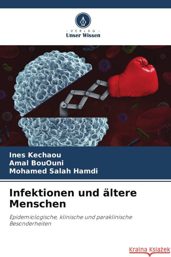 Infektionen und ?ltere Menschen Ines Kechaou Amal Bououni Mohamed Salah Hamdi 9786207401963