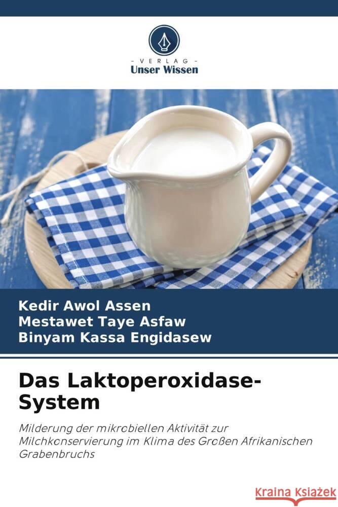 Das Laktoperoxidase-System Kedir Awol Assen Mestawet Taye Asfaw Binyam Kassa Engidasew 9786207402205