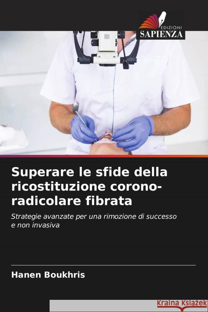 Superare le sfide della ricostituzione corono-radicolare fibrata Hanen Boukhris 9786207402434