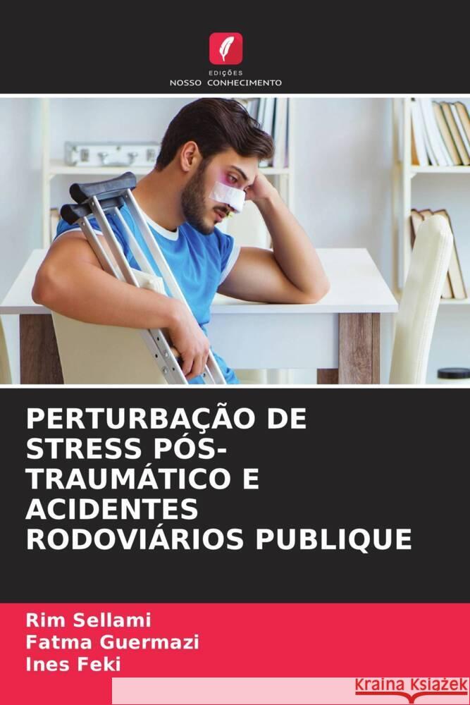 Perturba??o de Stress P?s-Traum?tico E Acidentes Rodovi?rios Publique Rim Sellami Fatma Guermazi Ines Feki 9786207402656 Edicoes Nosso Conhecimento