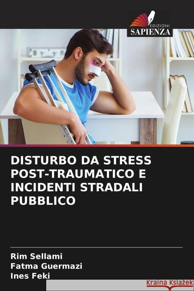 Disturbo Da Stress Post-Traumatico E Incidenti Stradali Pubblico Rim Sellami Fatma Guermazi Ines Feki 9786207402670 Edizioni Sapienza