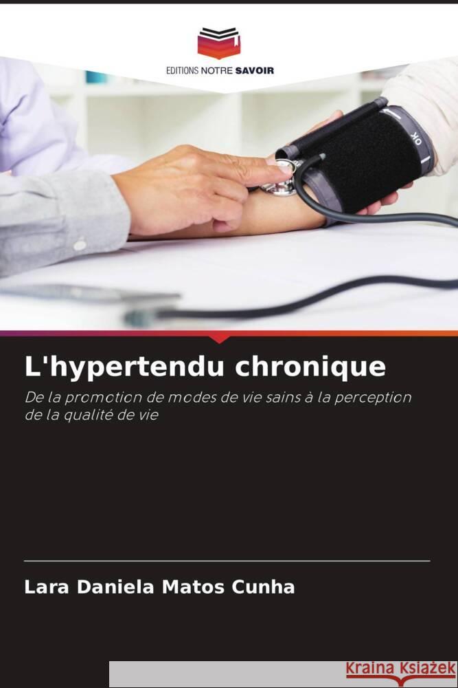 L'hypertendu chronique Lara Daniela Mato 9786207402823