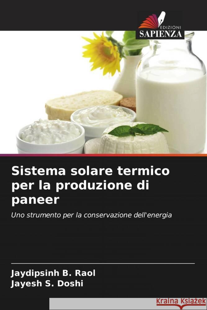 Sistema solare termico per la produzione di paneer Jaydipsinh B. Raol Jayesh S. Doshi 9786207403219