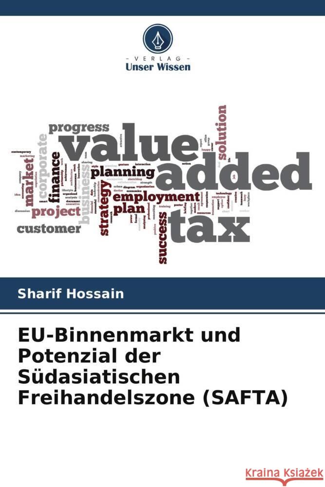 EU-Binnenmarkt und Potenzial der S?dasiatischen Freihandelszone (SAFTA) Sharif Hossain 9786207403356