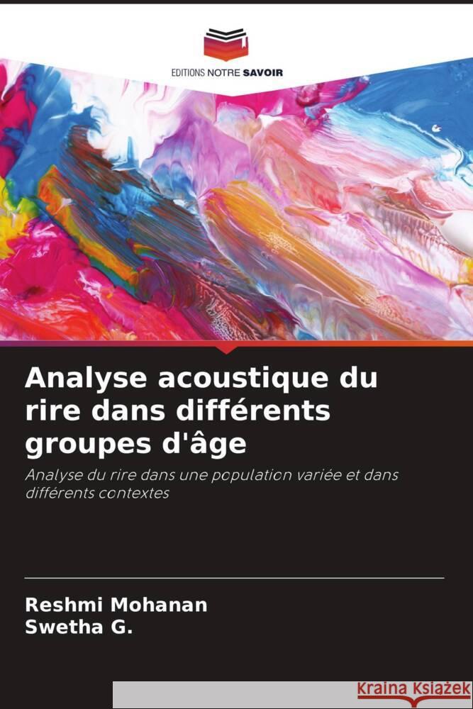 Analyse acoustique du rire dans diff?rents groupes d'?ge Reshmi Mohanan Swetha G 9786207403486 Editions Notre Savoir