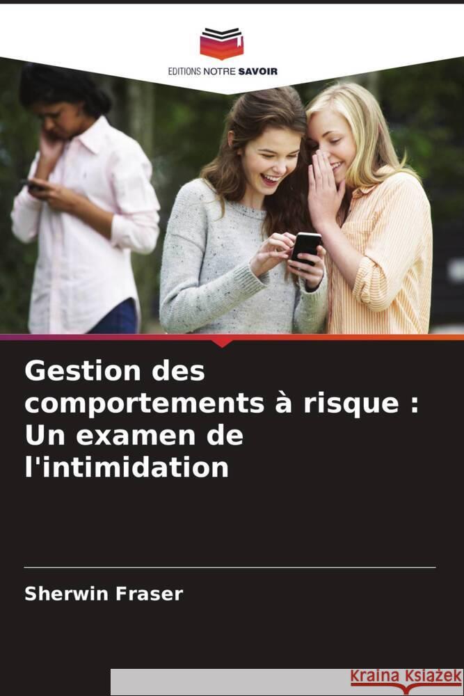 Gestion des comportements ? risque: Un examen de l'intimidation Sherwin Fraser 9786207403547