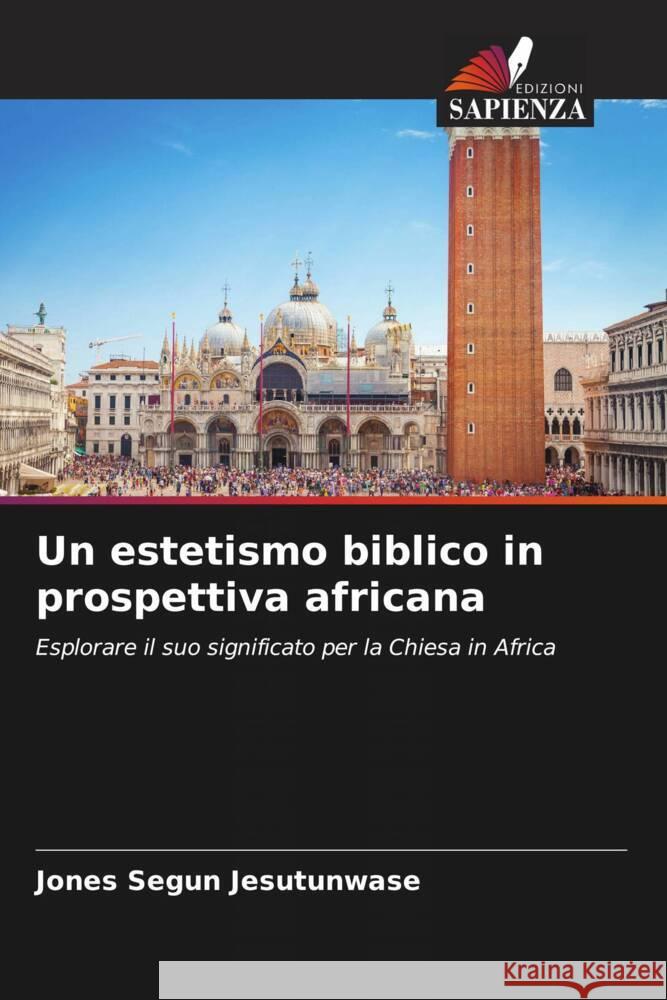 Un estetismo biblico in prospettiva africana Jones Segun Jesutunwase 9786207403639 Edizioni Sapienza