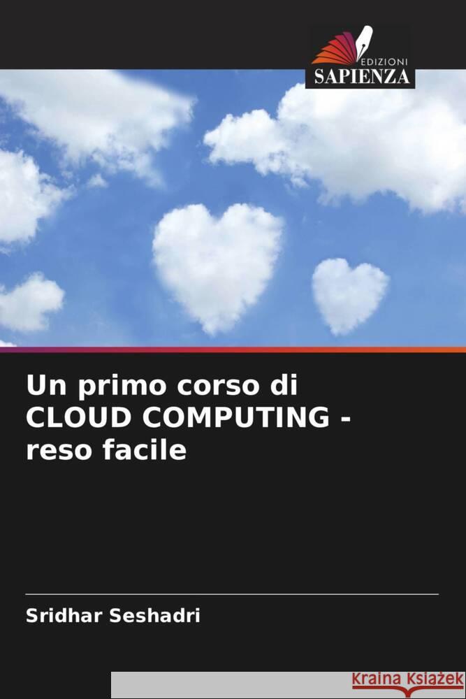 Un primo corso di CLOUD COMPUTING - reso facile Sridhar Seshadri 9786207403752 Edizioni Sapienza
