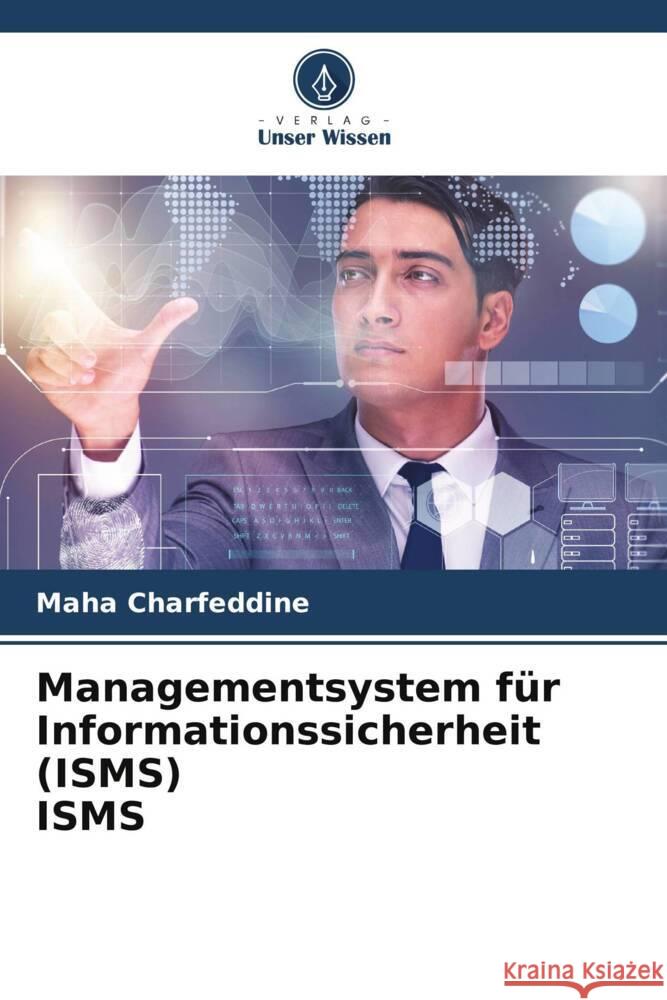 Managementsystem f?r Informationssicherheit (ISMS) ISMS Maha Charfeddine 9786207404131