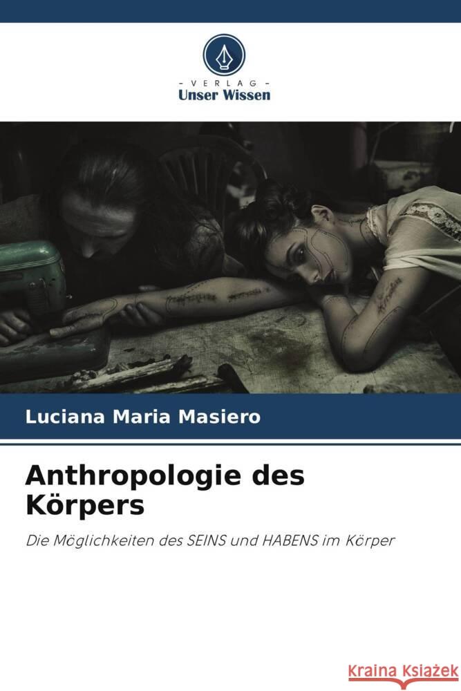 Anthropologie des K?rpers Luciana Maria Masiero 9786207404360