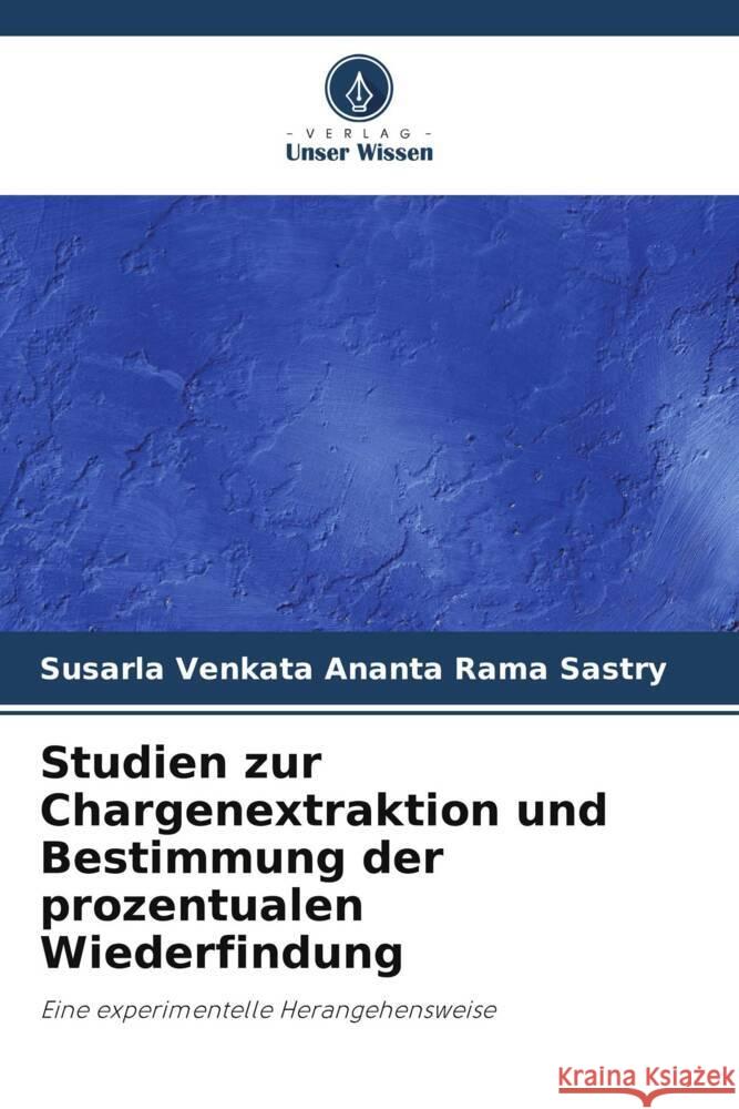 Studien zur Chargenextraktion und Bestimmung der prozentualen Wiederfindung Susarla Venkata Ananta Rama Sastry 9786207404438