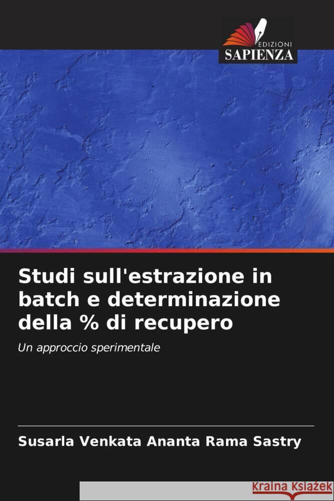 Studi sull'estrazione in batch e determinazione della % di recupero Susarla Venkata Ananta Rama Sastry 9786207404469