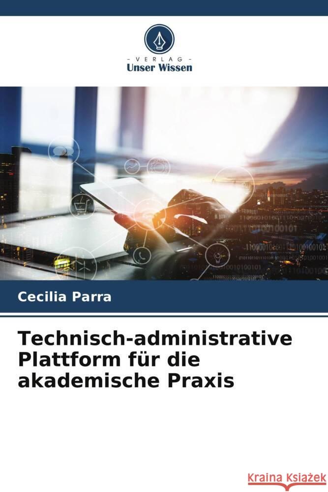 Technisch-administrative Plattform f?r die akademische Praxis Cecilia Parra 9786207404810