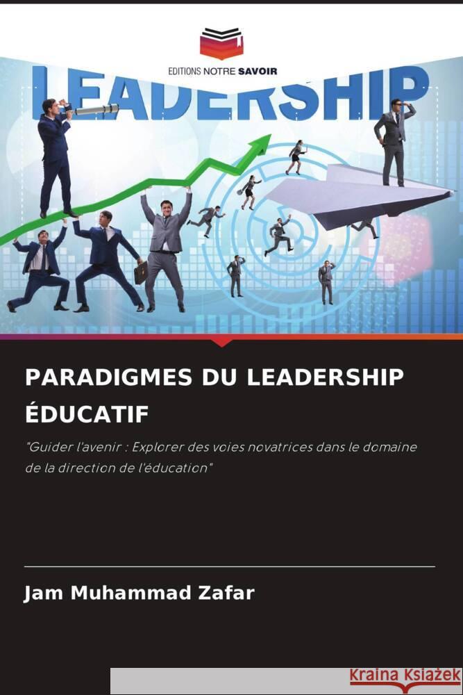 Paradigmes Du Leadership ?ducatif Jam Muhammad Zafar 9786207404995