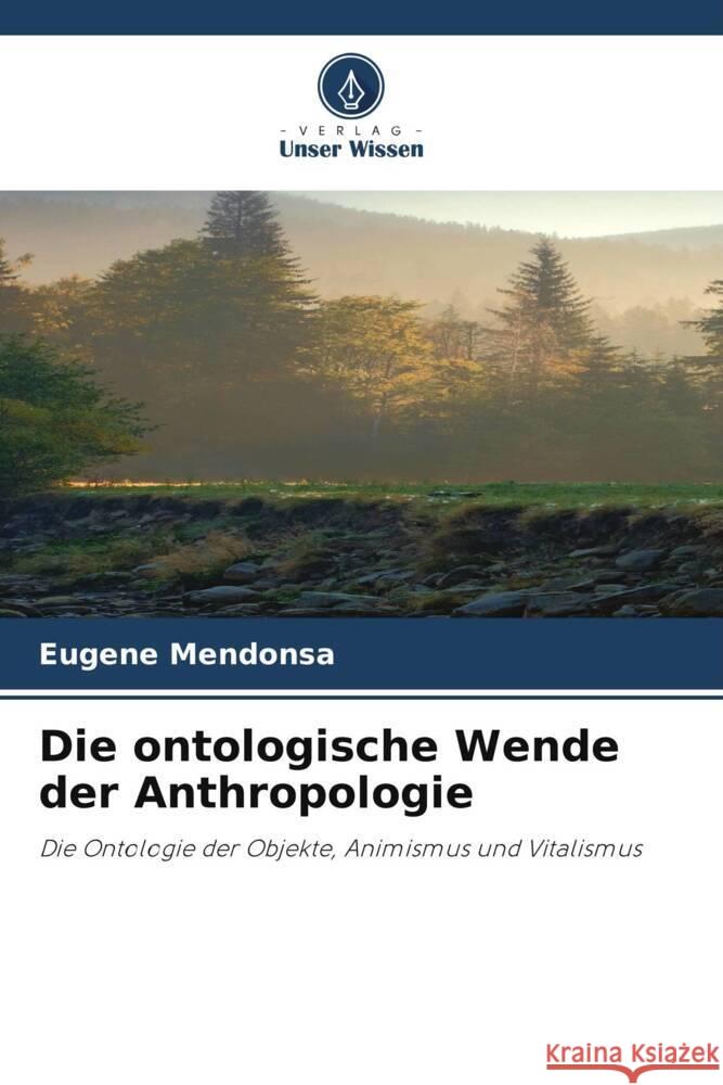 Die ontologische Wende der Anthropologie Eugene Mendonsa 9786207405060