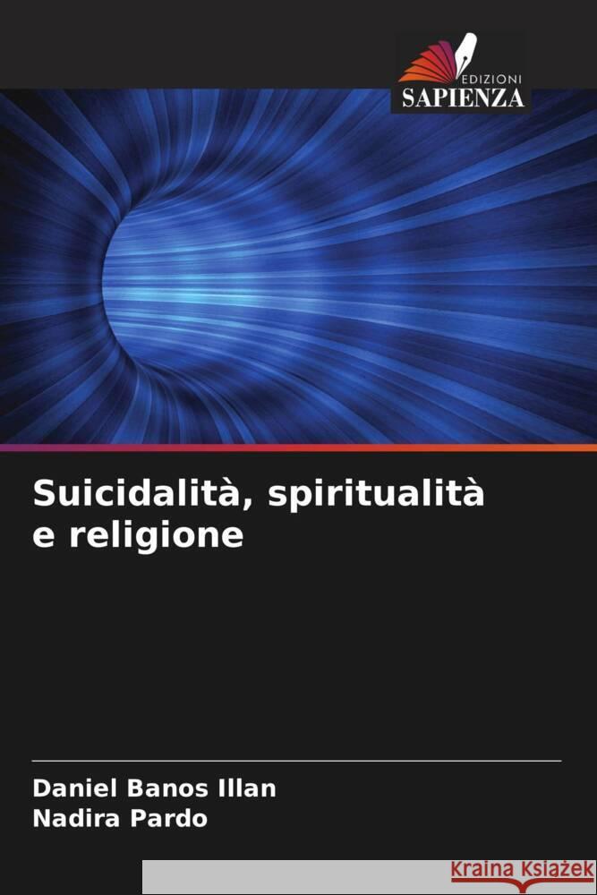 Suicidalit?, spiritualit? e religione Daniel Bano Nadira Pardo 9786207405206 Edizioni Sapienza