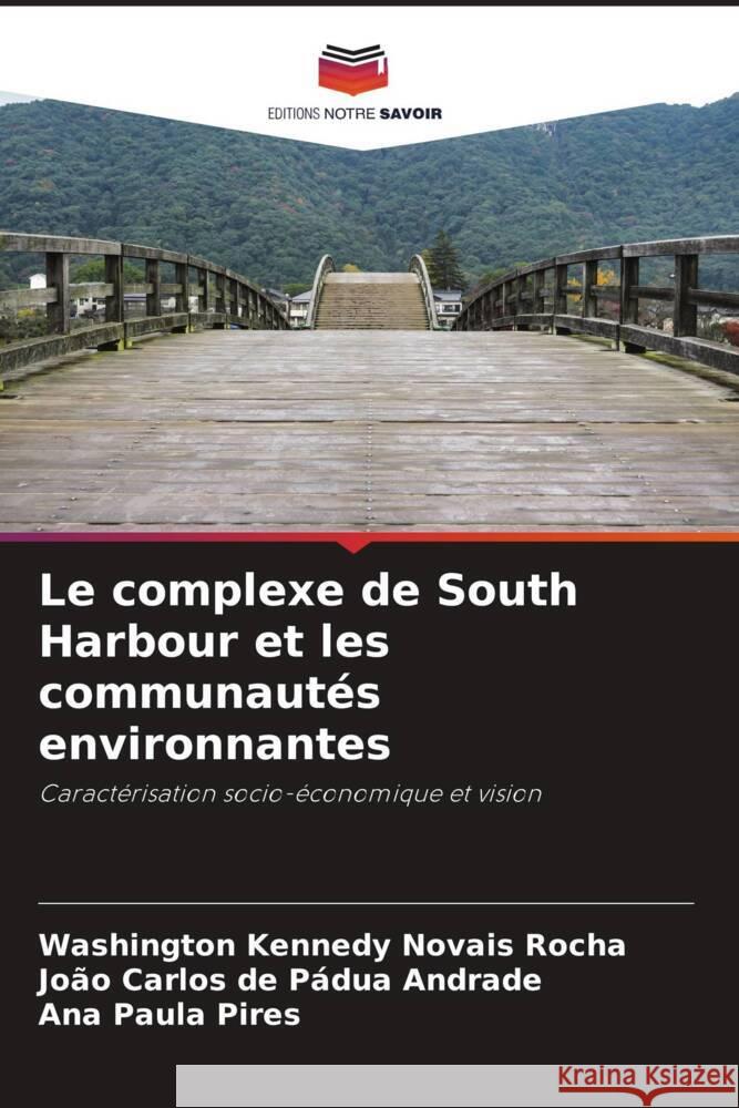 Le complexe de South Harbour et les communaut?s environnantes Washington Kennedy Novai Jo?o Carlos de P?du Ana Paula Pires 9786207405879