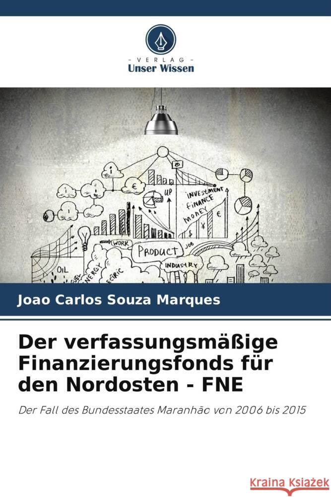 Der verfassungsm??ige Finanzierungsfonds f?r den Nordosten - FNE Joao Carlos Souza Marques 9786207405954