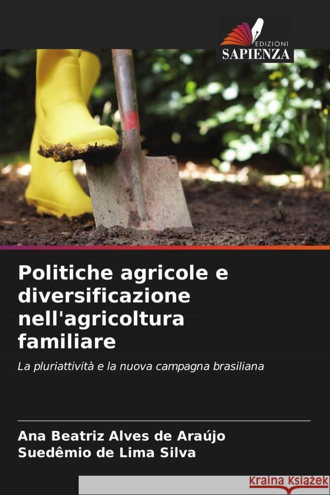 Politiche agricole e diversificazione nell'agricoltura familiare Ana Beatriz Alve Sued?mio de Lim 9786207406173 Edizioni Sapienza