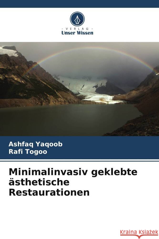 Minimalinvasiv geklebte ?sthetische Restaurationen Ashfaq Yaqoob Rafi Togoo 9786207406388