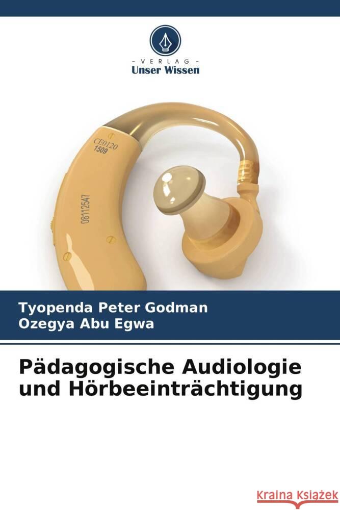 P?dagogische Audiologie und H?rbeeintr?chtigung Tyopenda Pete Ozegya Abu Egwa 9786207406494