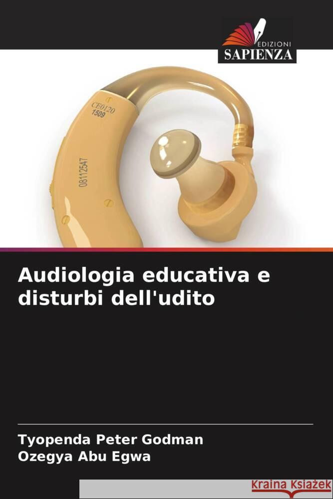 Audiologia educativa e disturbi dell'udito Tyopenda Pete Ozegya Abu Egwa 9786207406524