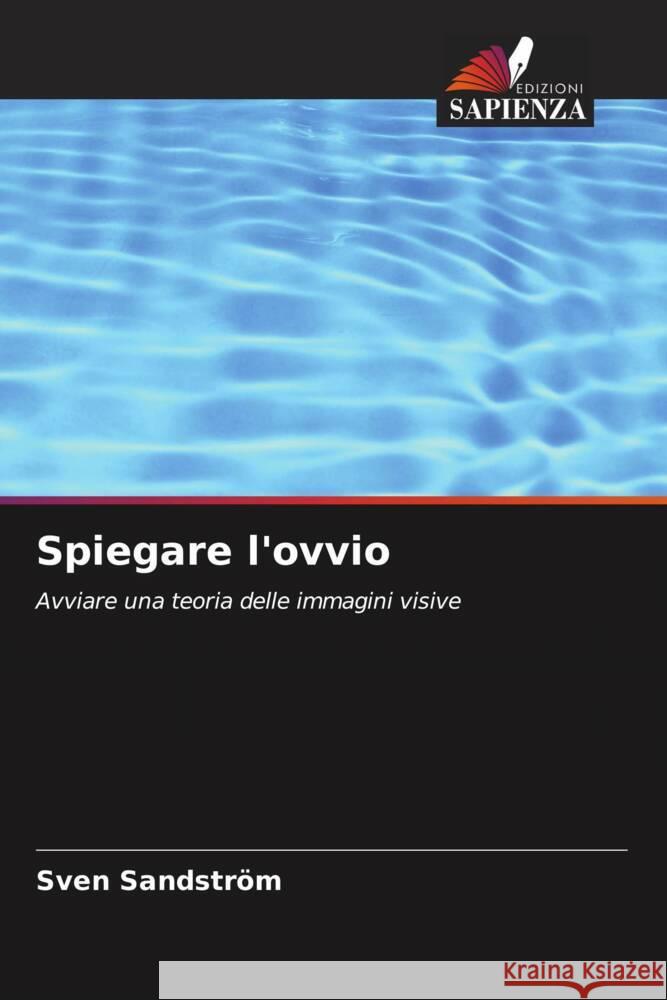 Spiegare l'ovvio Sven Sandstr?m 9786207406944