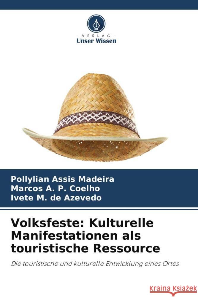 Volksfeste: Kulturelle Manifestationen als touristische Ressource Pollylian Assis Madeira Marcos A Ivete M 9786207407811