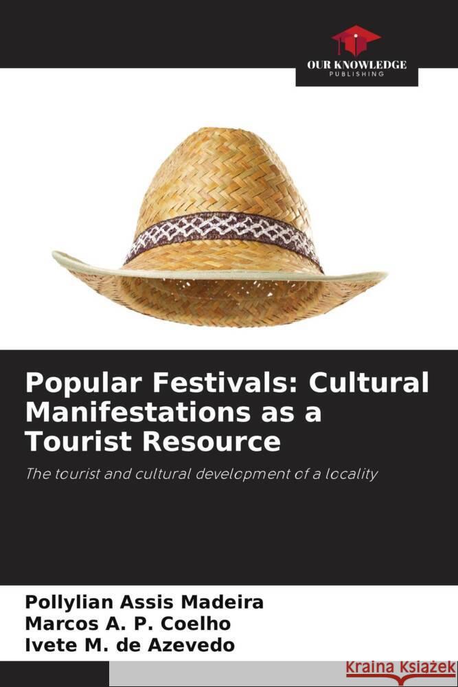 Popular Festivals: Cultural Manifestations as a Tourist Resource Pollylian Assis Madeira Marcos A Ivete M 9786207407828