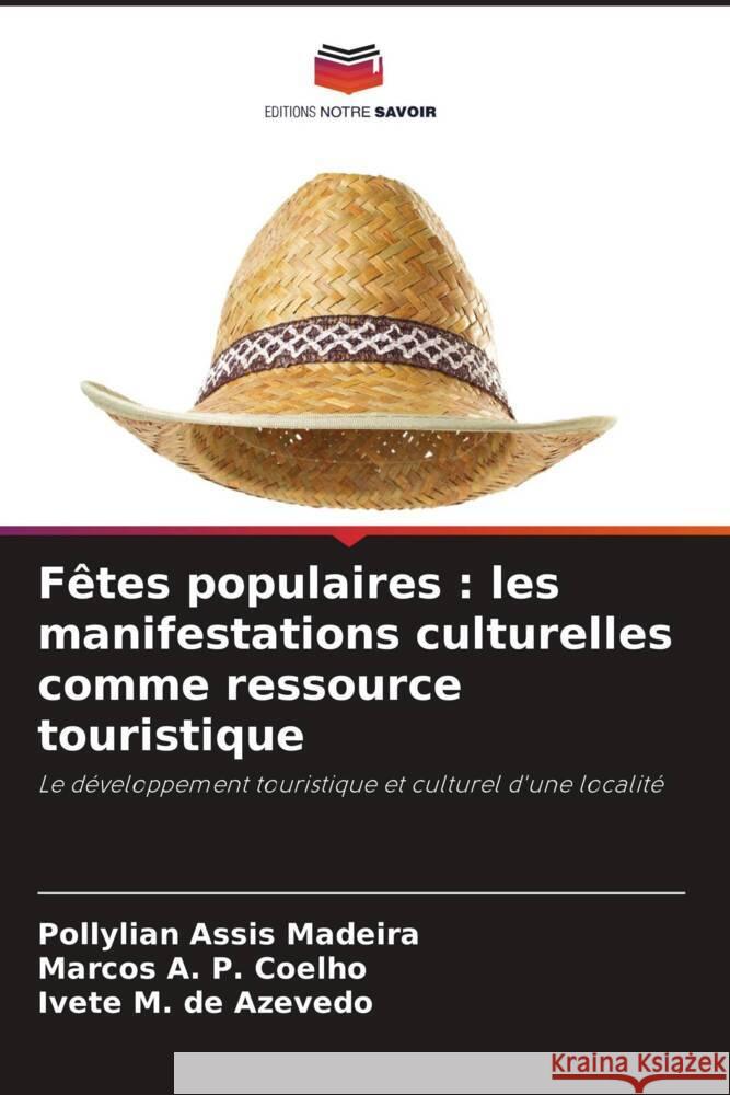 F?tes populaires: les manifestations culturelles comme ressource touristique Pollylian Assis Madeira Marcos A Ivete M 9786207407842