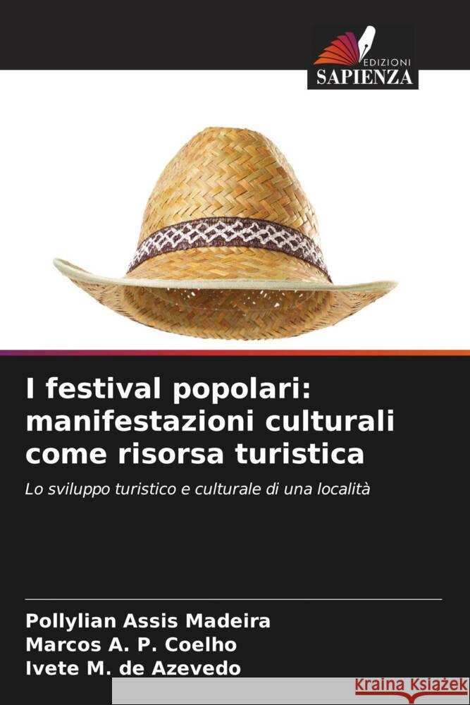 I festival popolari: manifestazioni culturali come risorsa turistica Pollylian Assis Madeira Marcos A Ivete M 9786207407910