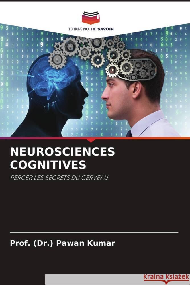 Neurosciences Cognitives Prof (Dr ). Pawan Kumar 9786207408368 Editions Notre Savoir