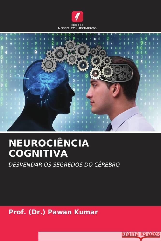 Neuroci?ncia Cognitiva Prof (Dr ). Pawan Kumar 9786207408405 Edicoes Nosso Conhecimento