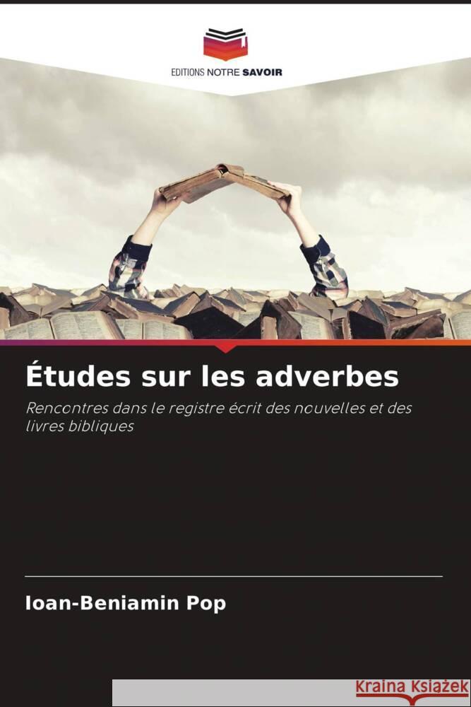 ?tudes sur les adverbes Ioan-Beniamin Pop 9786207409396