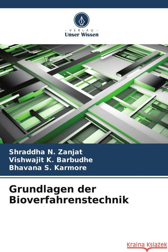 Grundlagen der Bioverfahrenstechnik Shraddha N. Zanjat Vishwajit K. Barbudhe Bhavana S. Karmore 9786207410095 Verlag Unser Wissen