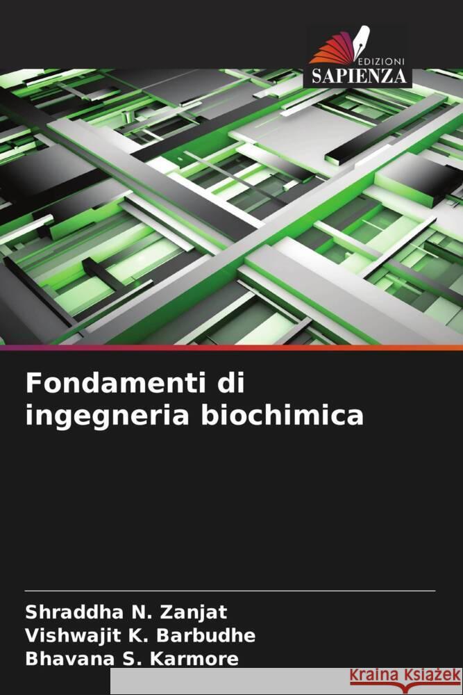 Fondamenti di ingegneria biochimica Shraddha N. Zanjat Vishwajit K. Barbudhe Bhavana S. Karmore 9786207410125 Edizioni Sapienza