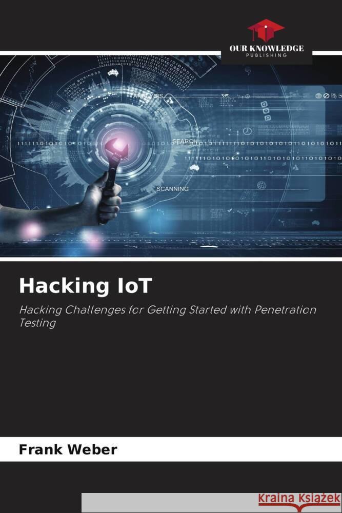 Hacking IoT Frank Weber 9786207410217