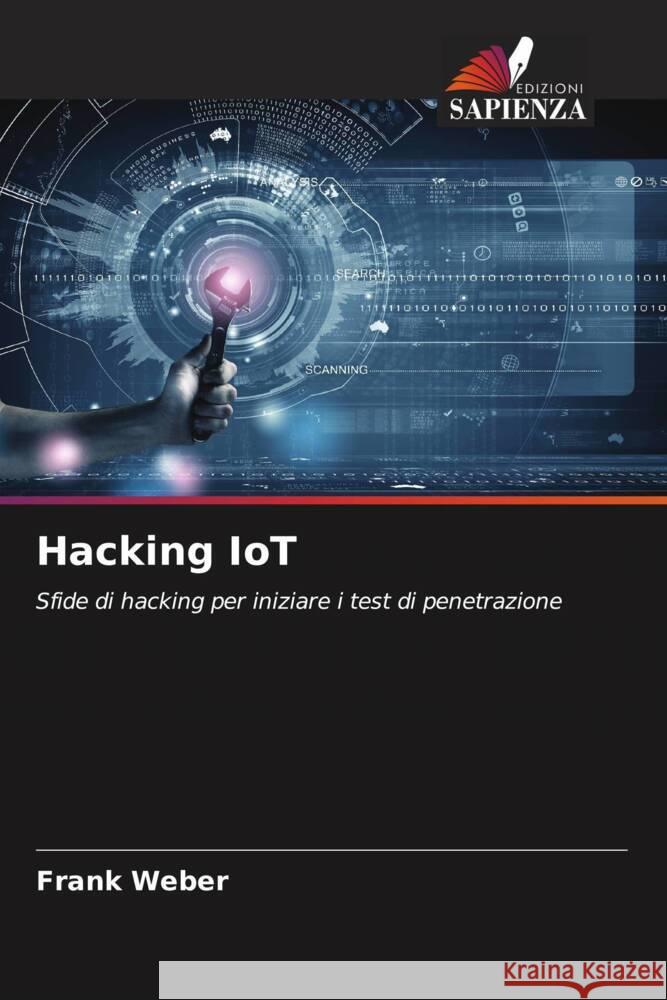 Hacking IoT Frank Weber 9786207410248