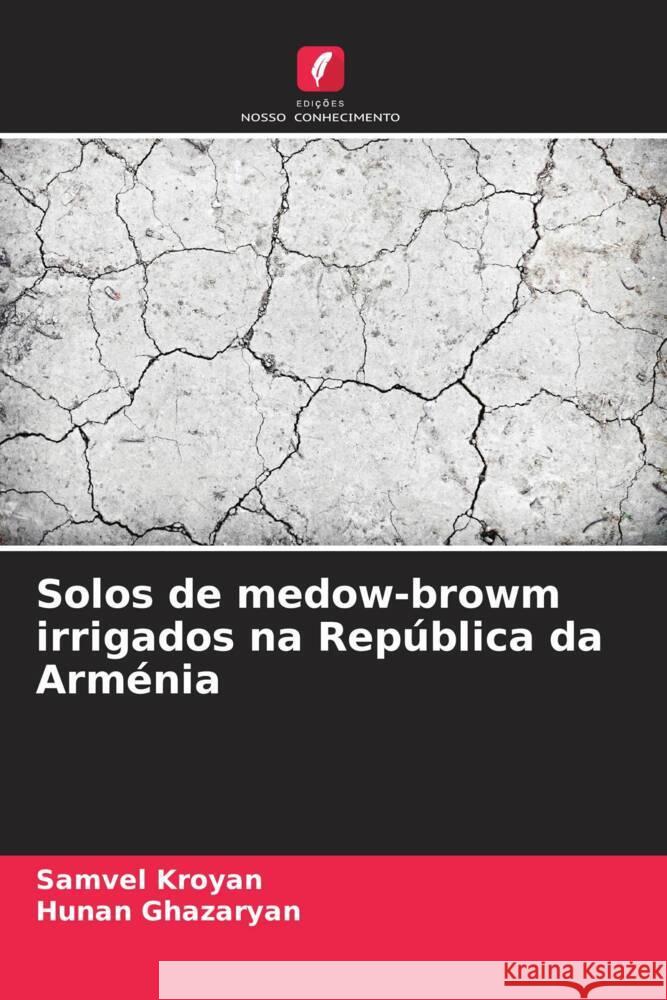 Solos de medow-browm irrigados na Rep?blica da Arm?nia Samvel Kroyan Hunan Ghazaryan 9786207410392 Edicoes Nosso Conhecimento