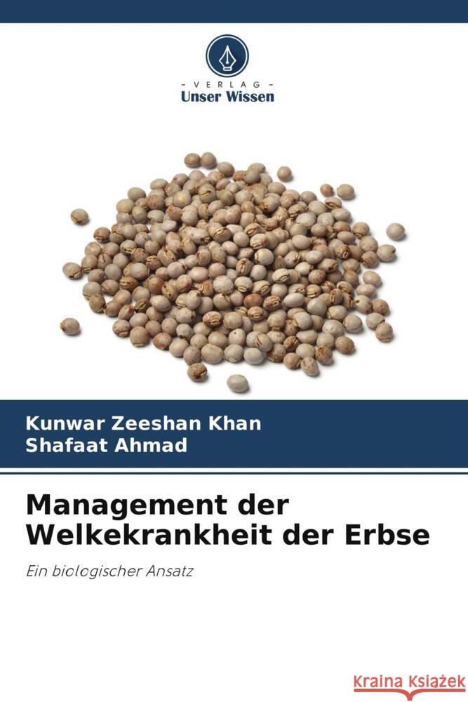 Management der Welkekrankheit der Erbse Kunwar Zeeshan Khan Shafaat Ahmad 9786207411344