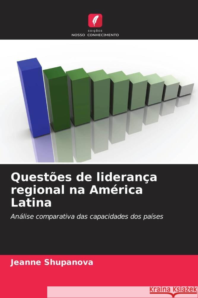 Quest?es de lideran?a regional na Am?rica Latina Jeanne Shupanova 9786207411412 Edicoes Nosso Conhecimento