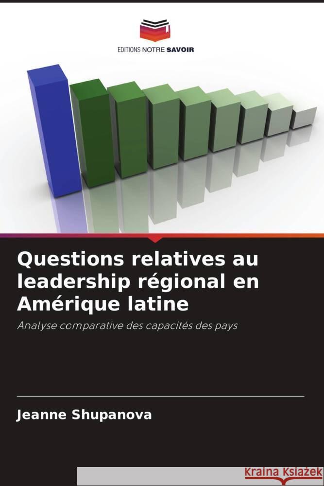 Questions relatives au leadership r?gional en Am?rique latine Jeanne Shupanova 9786207411429 Editions Notre Savoir