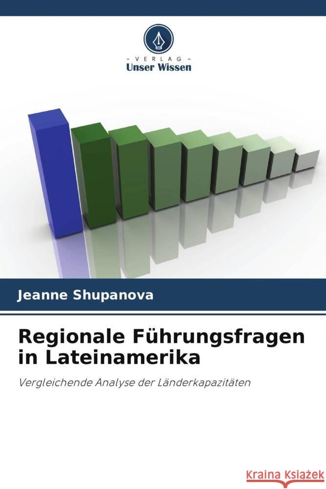 Regionale F?hrungsfragen in Lateinamerika Jeanne Shupanova 9786207411450 Verlag Unser Wissen