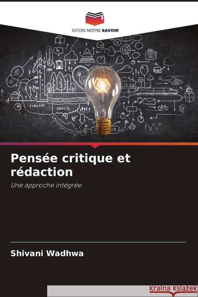 Pens?e critique et r?daction Shivani Wadhwa 9786207411788 Editions Notre Savoir