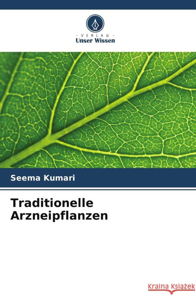 Traditionelle Arzneipflanzen Seema Kumari 9786207412006