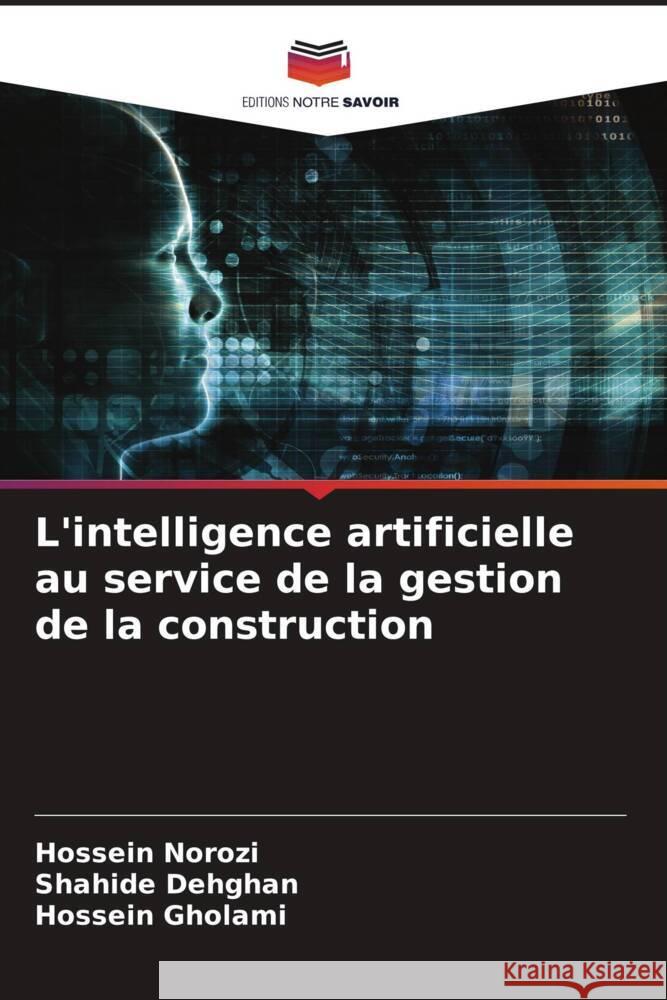 L'intelligence artificielle au service de la gestion de la construction Hossein Norozi Shahide Dehghan Hossein Gholami 9786207412143