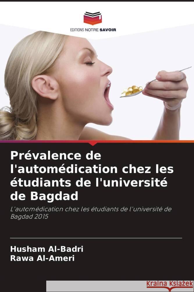 Pr?valence de l'autom?dication chez les ?tudiants de l'universit? de Bagdad Husham Al-Badri Rawa Al-Ameri 9786207412426